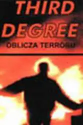 Third Degree : Oblicza Terroru